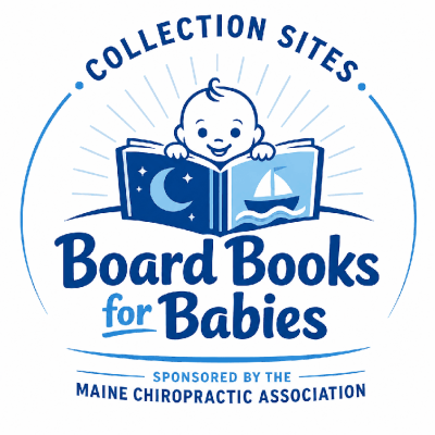 Board Books for Babies collection sites, sponsored by the Maine Chiropractic Association